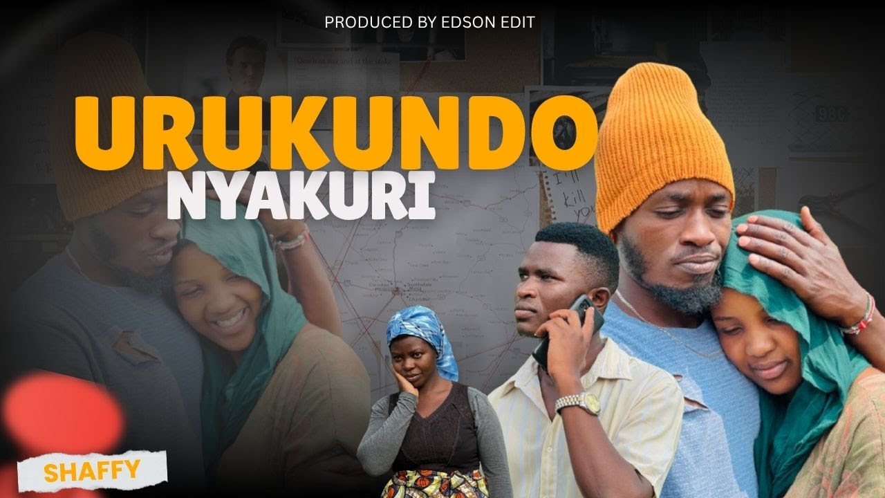 URUKUNDO NYAKURI--PART 1 |ESE KOKO AZAKOMEZA AMUKUNDE??