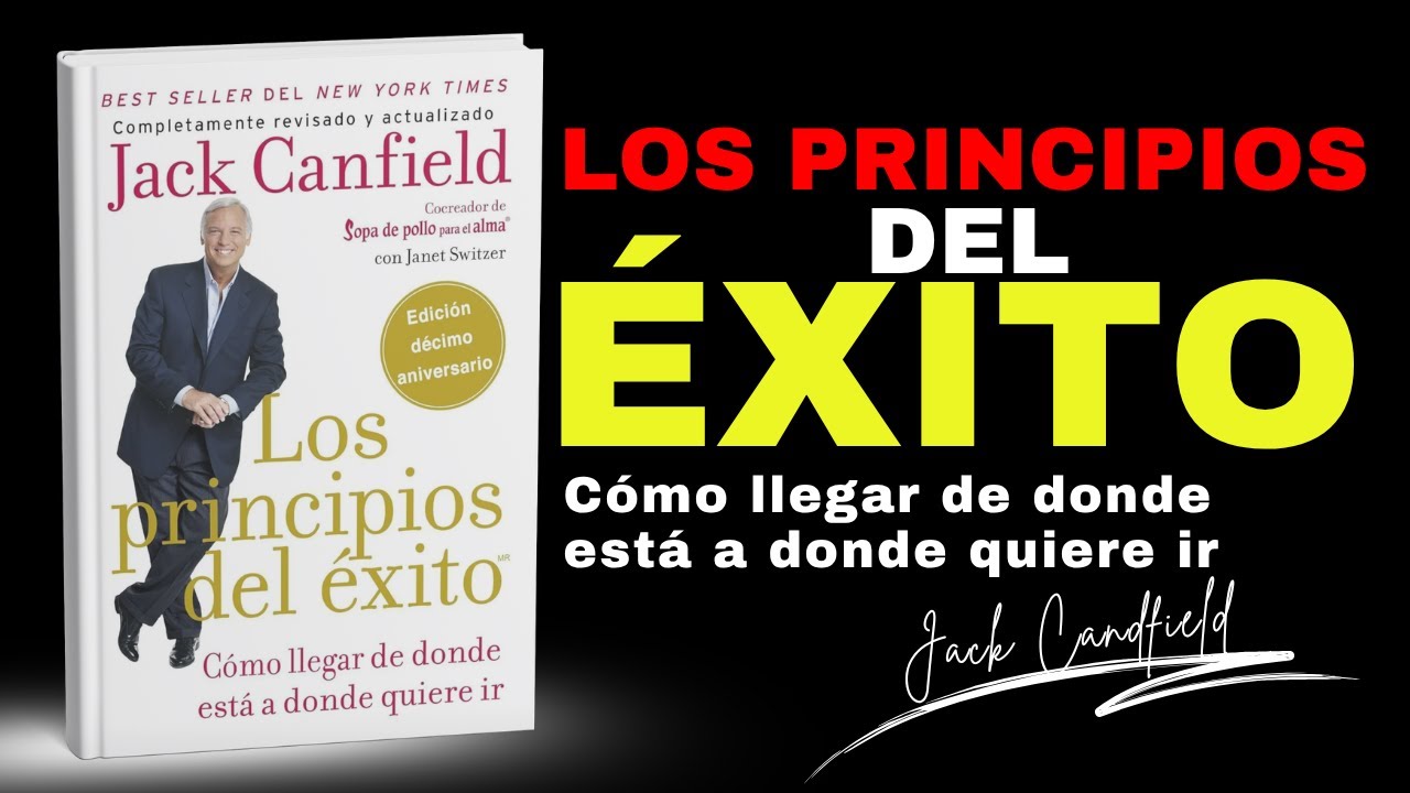 C&oacute;mo dise&ntilde;ar tu camino al &eacute;xito | &ldquo;Los principios del &eacute;xito&rdquo; de Jack Canfield
