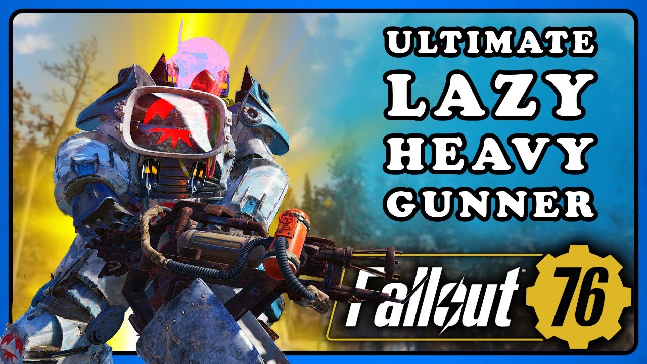 Fallout 76: The Ultimate Lazy Heavy Gunner 2.0 - Full HP Tank - Can Laziness Be Addictive?