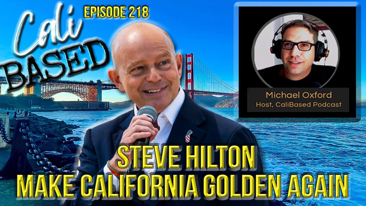 Steve Hilton - Make California Golden Again - Episode 218