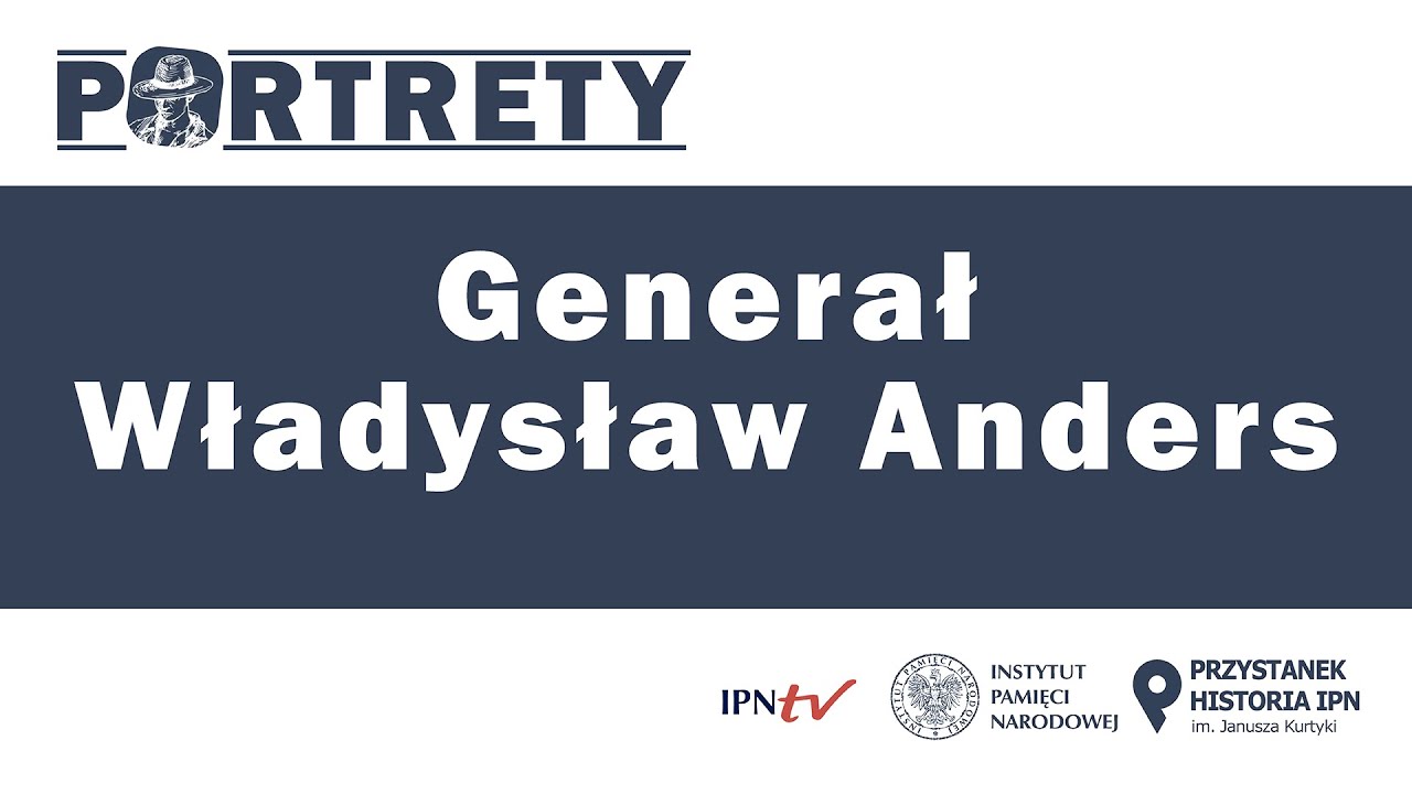 General Władysław Anders &ndash; cykl Portrety odc. 9