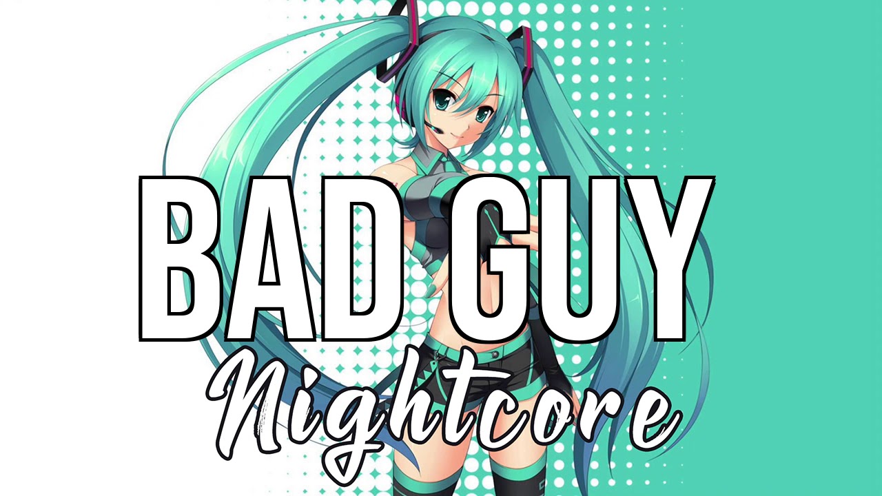 (Nightcore) bad guy - Billie Eilish