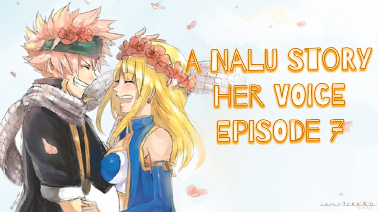 A Nalu Story~ Her Voice Episode 7 (END)