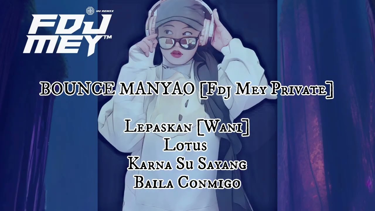Bounce Manyao 2024 Special Mixtape • Fdj Mey • Oh lepaskan • Karna Su Sayang • Lotus