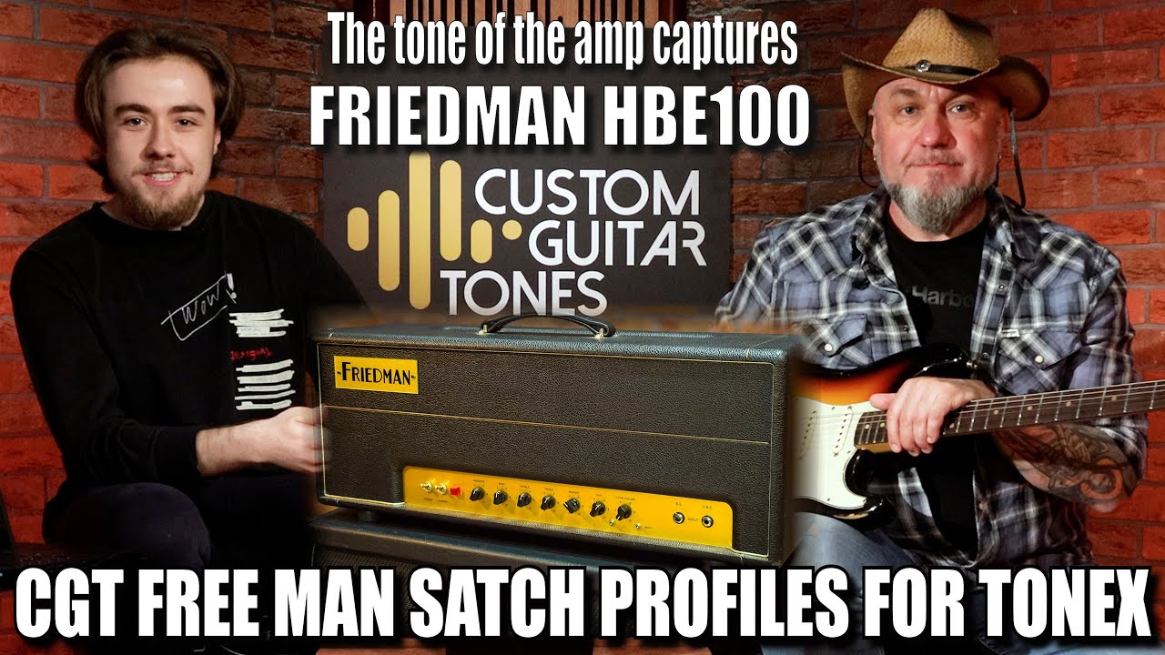 Jak brzmią profile wzmacniacza FRIEDMAN HBE100 - CGT Free Man Satch profiles for ToneX