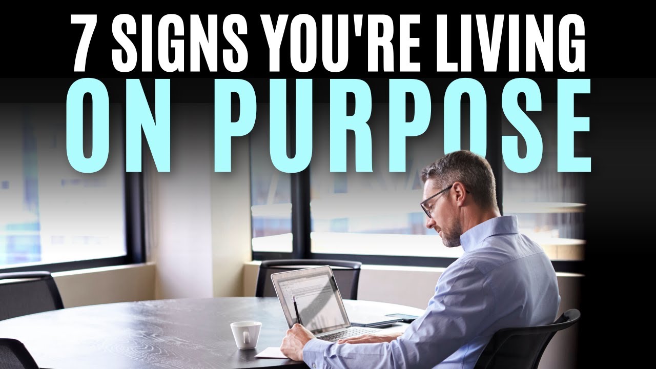 7 Signs That You're Living on Purpose