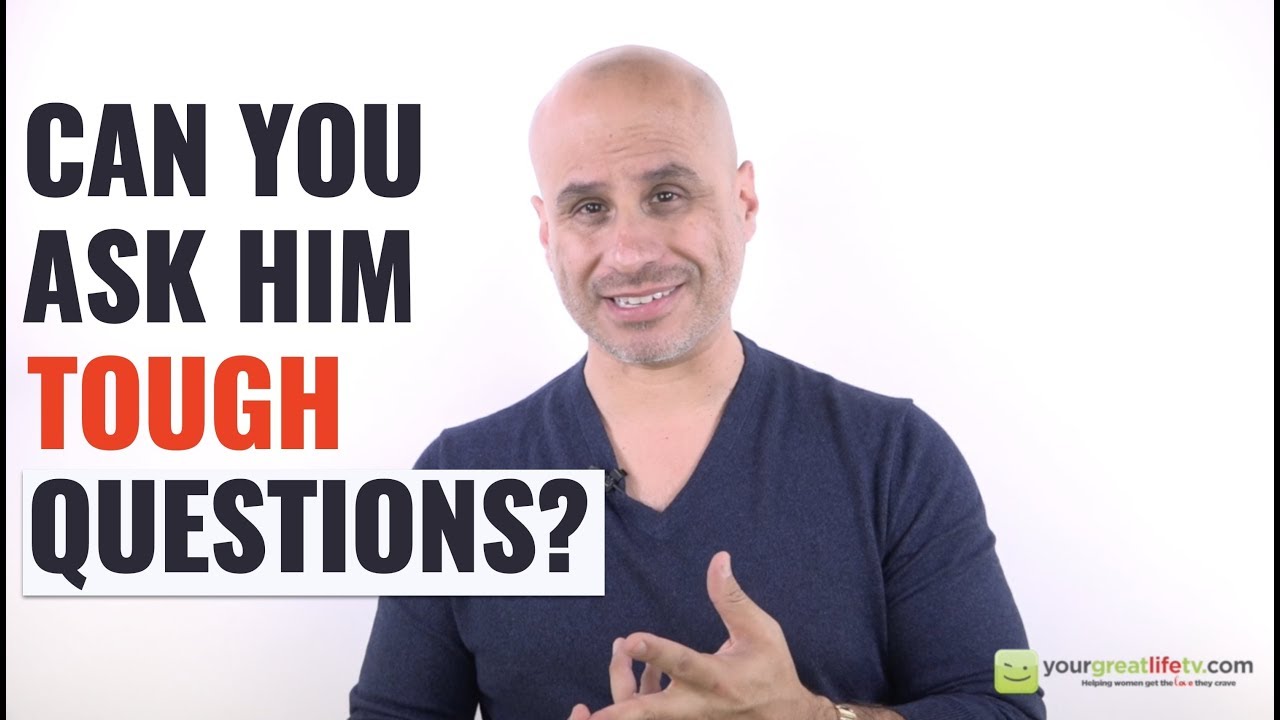 Should You Ask a Guy Tough Questions Early On?