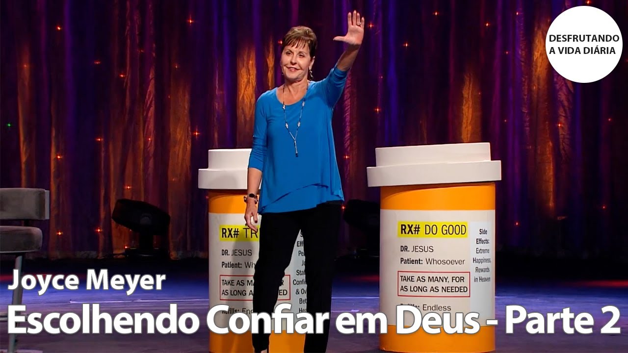 Escolhendo Confiar em Deus - Parte 2 | Joyce Meyer
