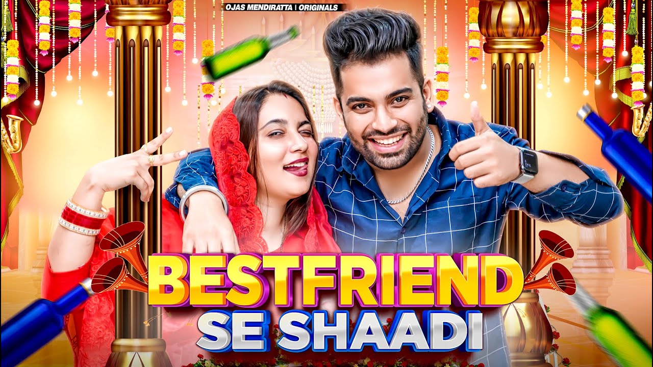 Bestfriend Se Shadi | When You Get Married To Your Bestfriend | Ojas Mendiratta