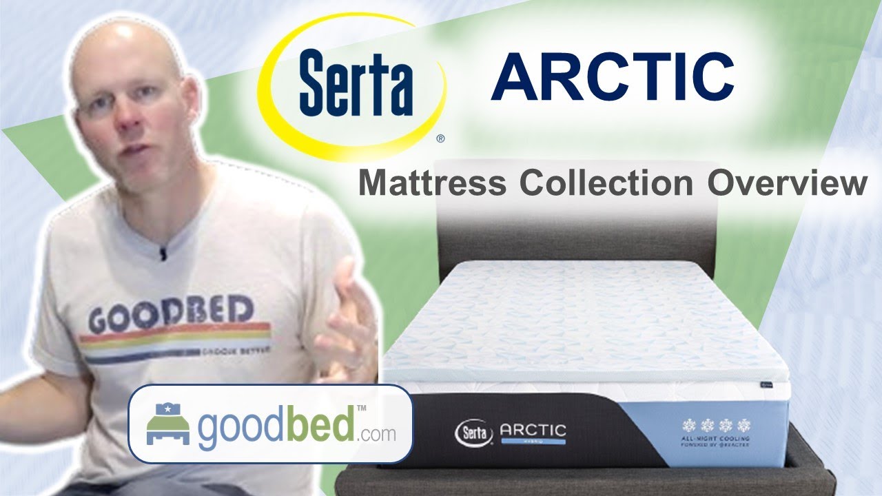 Serta Arctic Mattress Collection (2022-2024) EXPLAINED by GoodBed.com