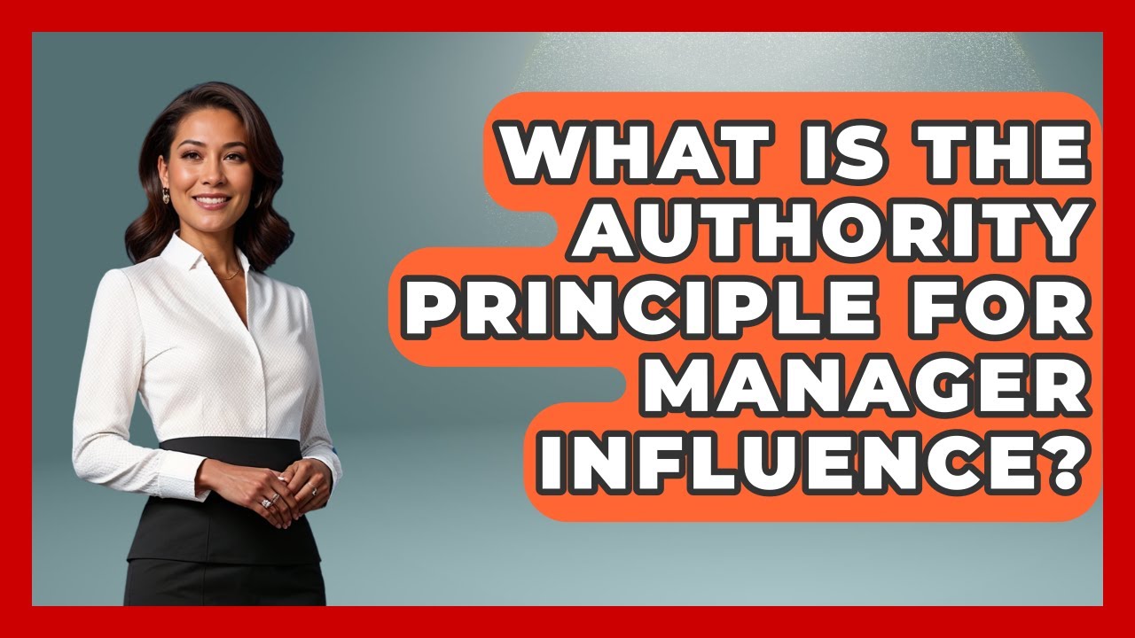 What Is The Authority Principle For Manager Influence? - Modern Manager Toolbox
