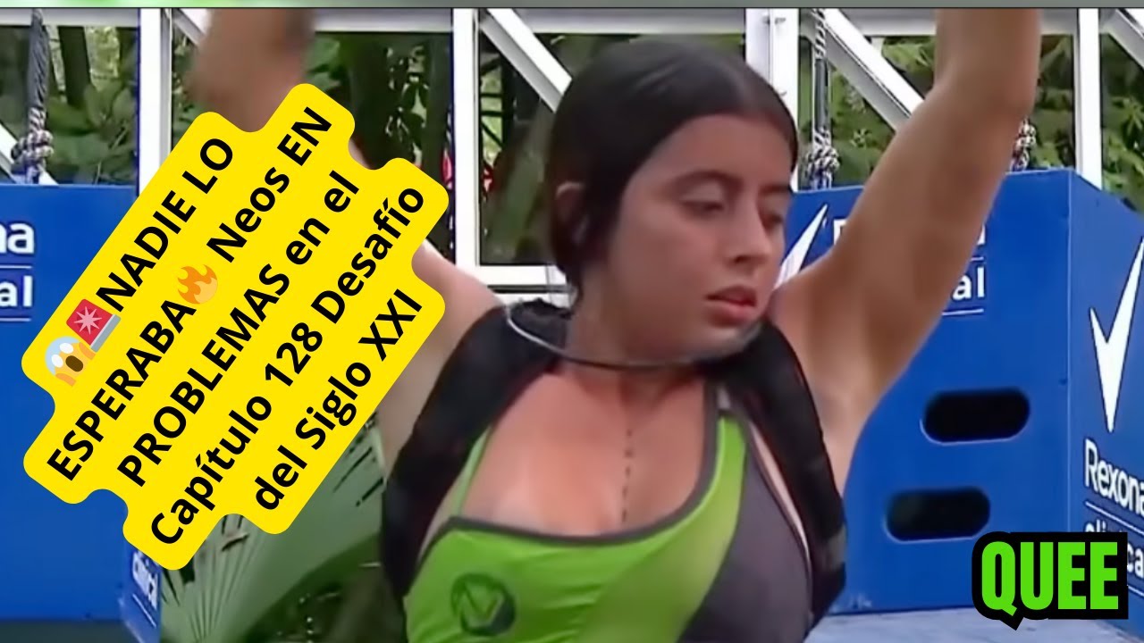 😱🚨NADIE LO ESPERABA🔥 Neos EN PROBLEMAS en el Capítulo 128  Desafío del Siglo XXI #desafio2025