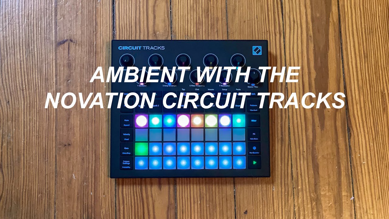 Создание эмбиент-музыки с треками Novation Circuit