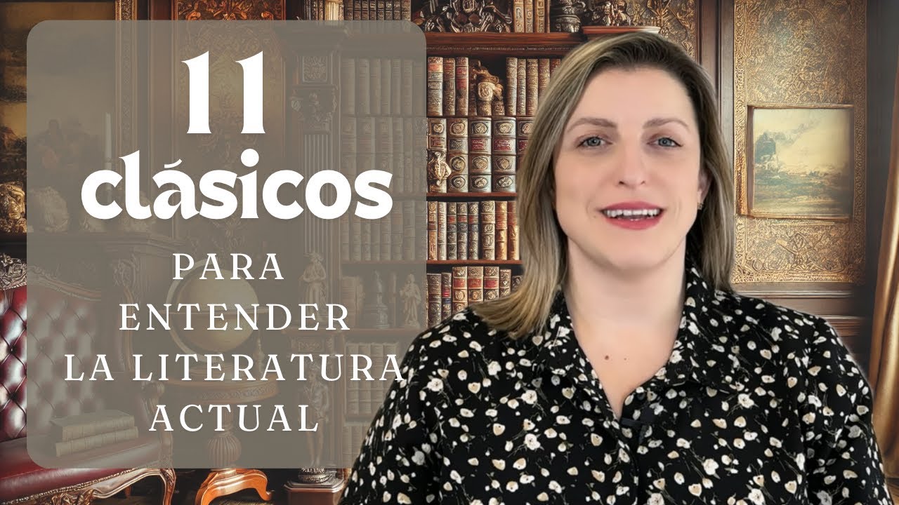 11 CLÁSICOS PARA ENTENDER LA LITERATURA ACTUAL