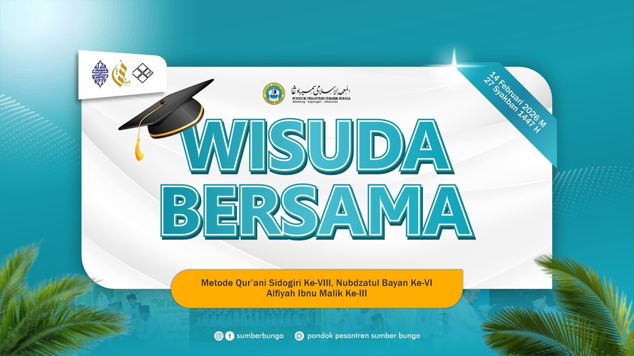 WISUDA BERSAMA | PONDOK PESANTREN SUMBER BUNGA | TAHUN 2026 M. / 1447 H.