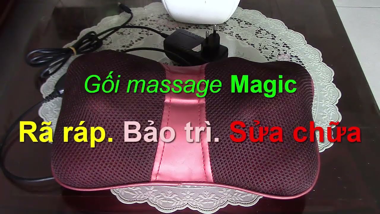 Rã ráp, Bảo trì, Sửa chữa gối massage Magic. Video chi tiết xem là làm được.