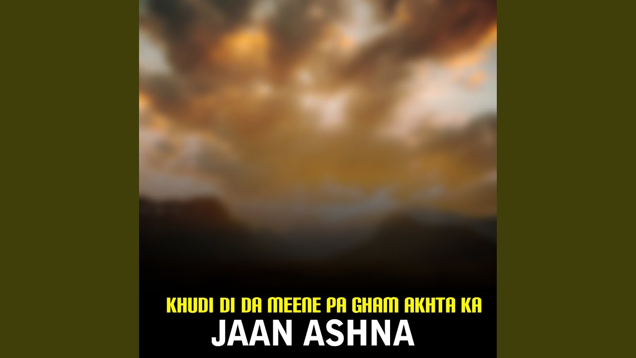 Khudi Di Da Meene Pa Gham Akhta Ka