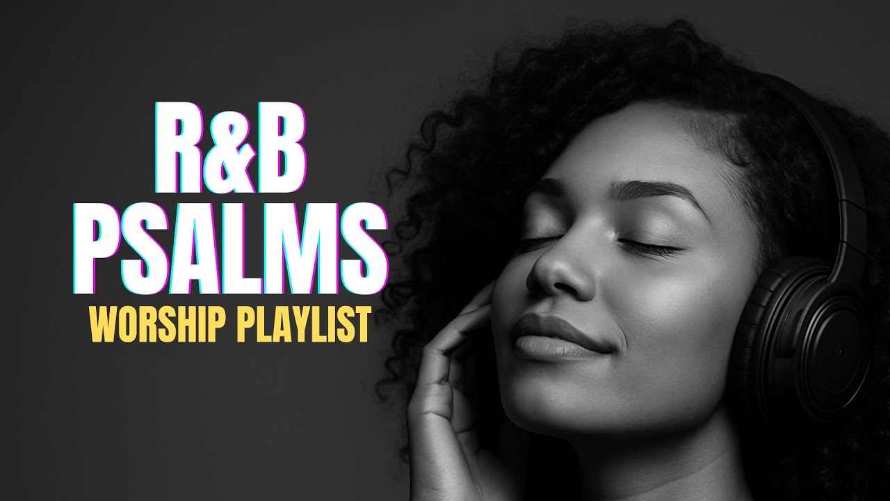 The Psalms in Smooth R&B | Soulful Worship Atmosphere for Prayer & Peace