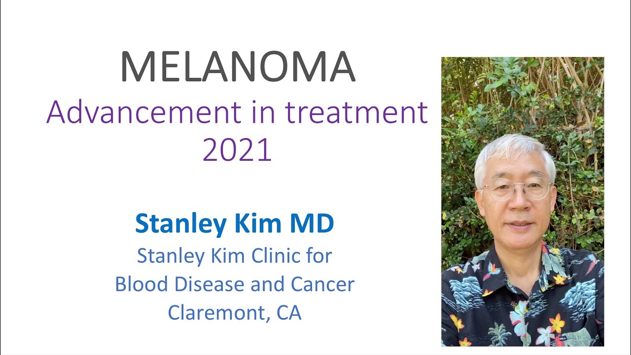 Melanoma: Advancement in treatment 2021