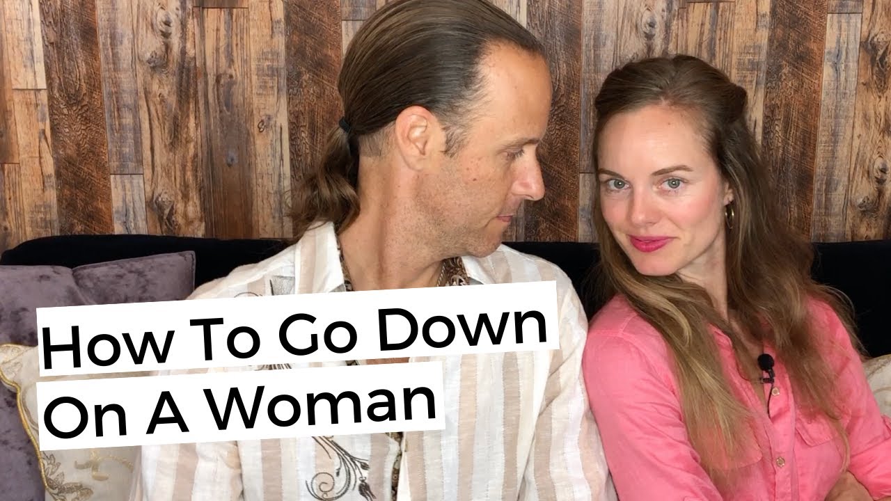 How To Go Down On A Woman - Tips To Give The Best Oral