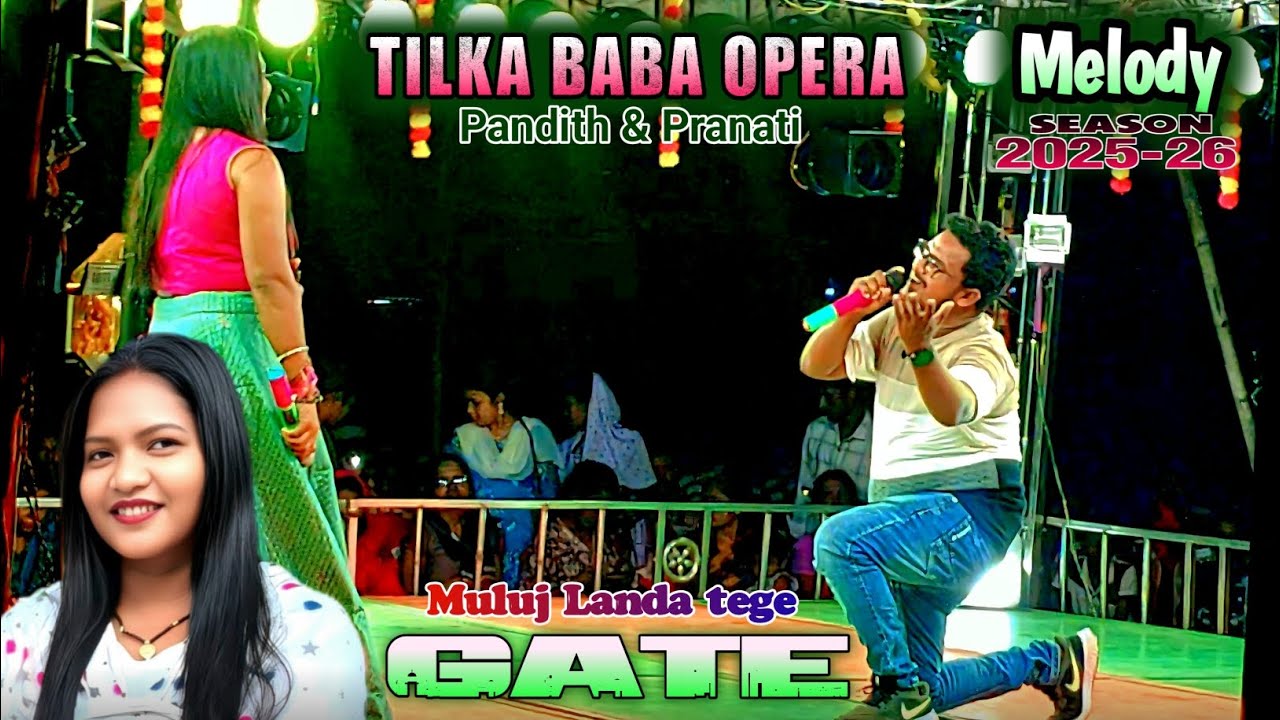 Muluj Landa Tege Gate || Tilka Baba Opera Melody 2025-2026 || Singer Pandith &Pranati 