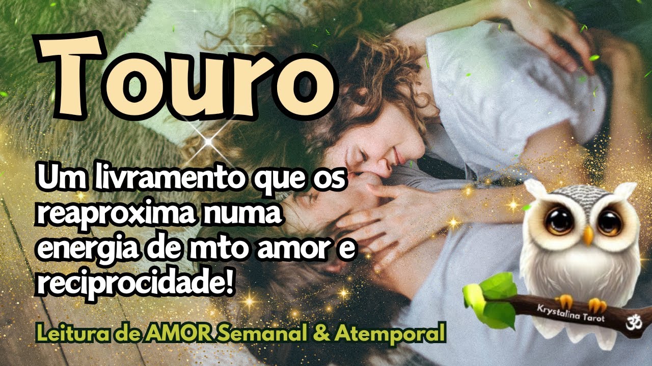 TOURO 💘 UM LIVRAMENTO QUE OS REAPROXIMA NUMA ENERGIA  DE MUITO AMOR E RECIPROCIDADE! 🙏🏻✨🫶🏻🥰