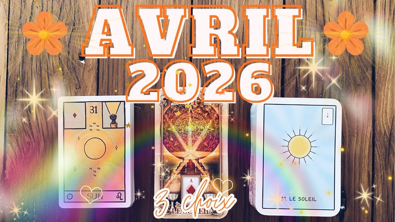 🌼 TON MOIS D'AVRIL 2026 🌼 (3 choix)  Guidance Intuitive 🔮