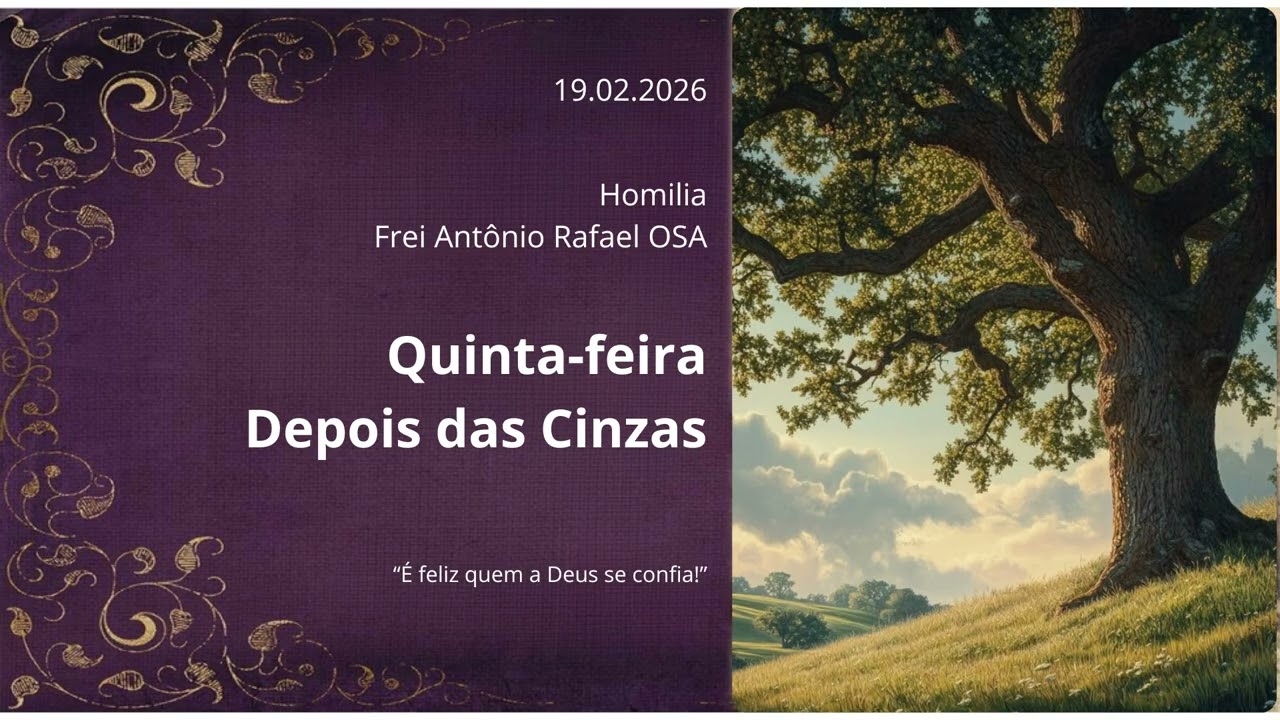 Homilia Diária, Quinta-Feira depois das Cinzas, 19.02.2026 - Frei Antônio Rafael OSA