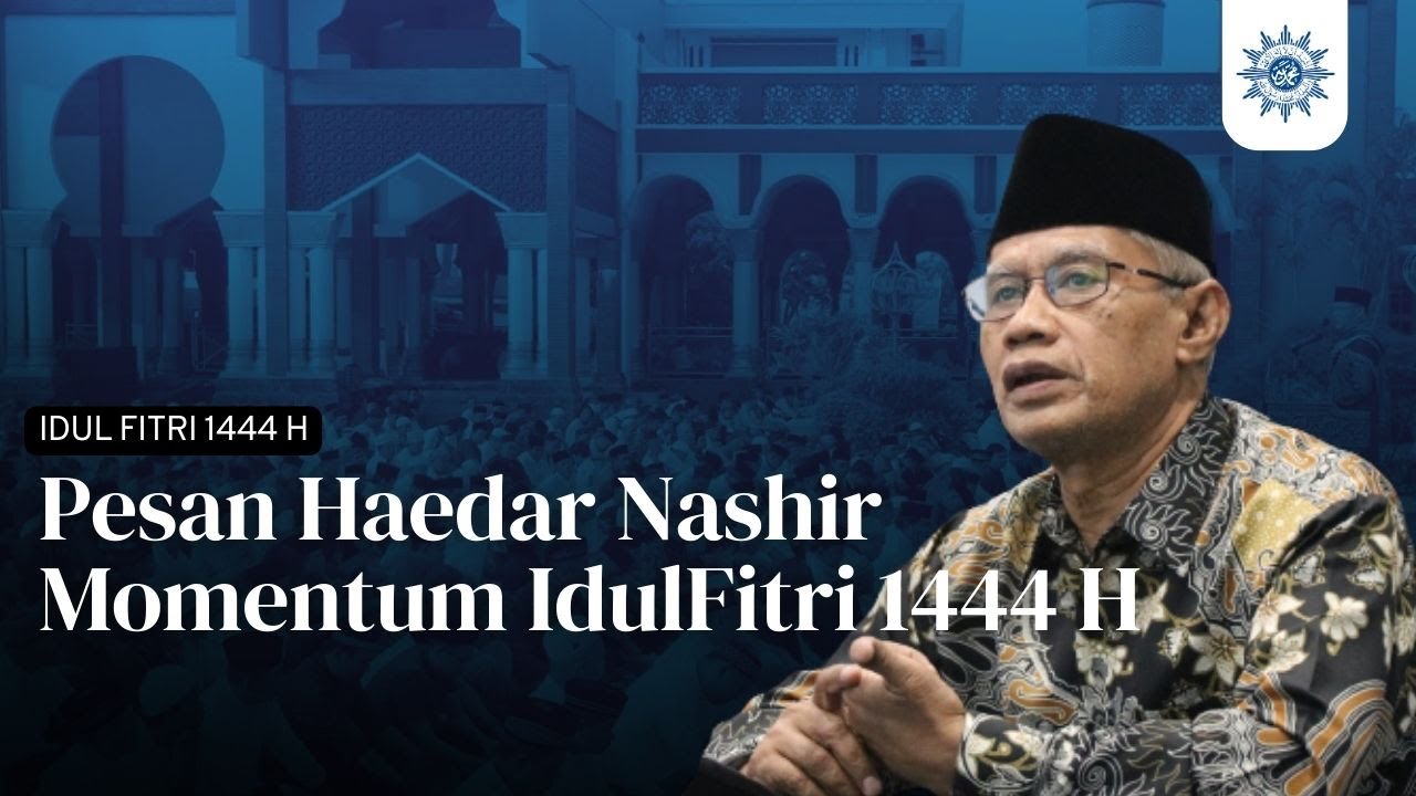 Pesan Idul Fitri 1444H,  Haedar Nashir: Ramadhan dan Idul Fitri Jalan Kebajikan Utama