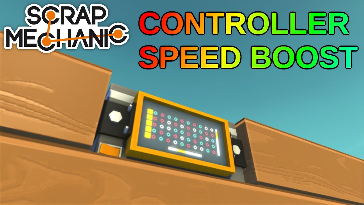 Controller Speed Boost (super fast controllers) | Scrap Mechanic Mods (web tool)