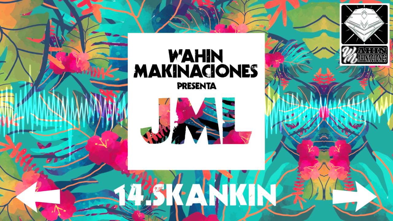 14 - JML - SKANKIN [Wahin Makinaciones]