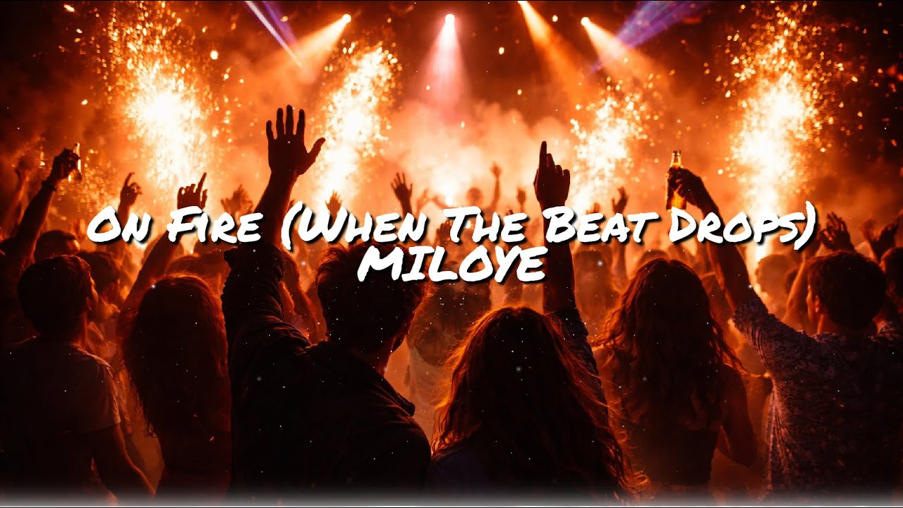 MILOYE - On Fire (When The Beat Drops) (Official Lyric Video)