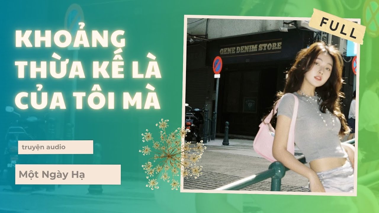 [Truyện Audio] || Khoảng Thừa Kế Là Của Tôi Mà || Một Ngày Hạ