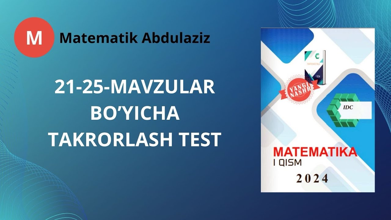 IDC matematika 1-qism: 21-25-mavzular bo&rsquo;yicha  takrorlash testi