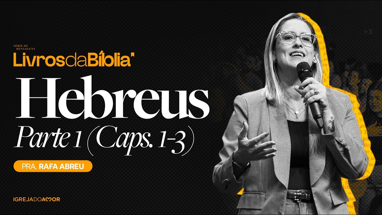 Hebreus (Parte 1) | Pra. Rafa Abreu - Igreja do Amor