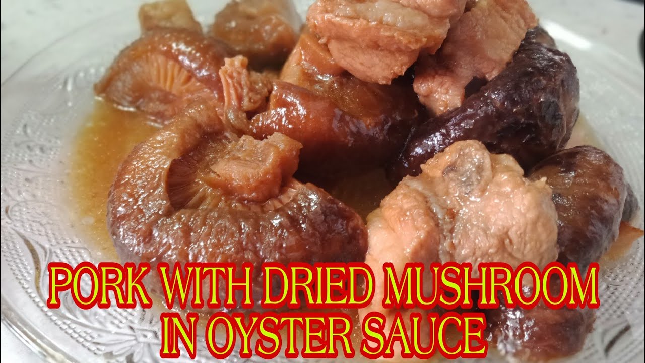 HOW TO COOK PORK WITH DRIED MUSHROOM IN OYSTER SAUCE
