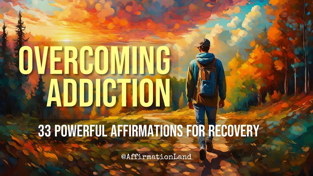 Overcoming Addiction &infin; 33 Powerful Affirmations for Recovery &infin; Embracing Sobriety