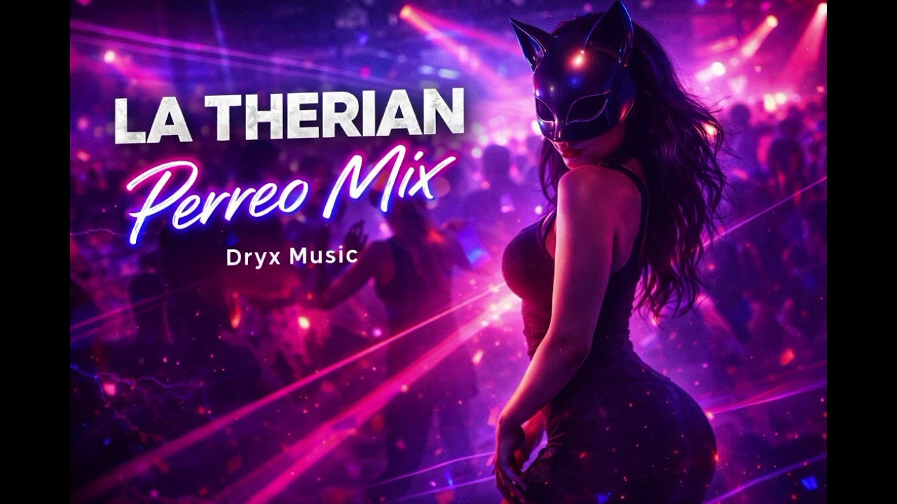 LA THERIAN 🐾🔥 Perreo Mix | Trap x RKT x Reggaetón 2026 – DRYX