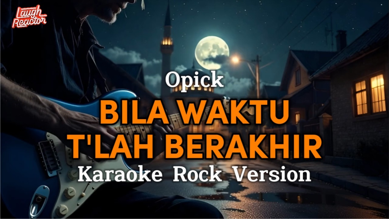 Bila Waktu Tlah Berakhir - Opick - Karaoke Rock Version