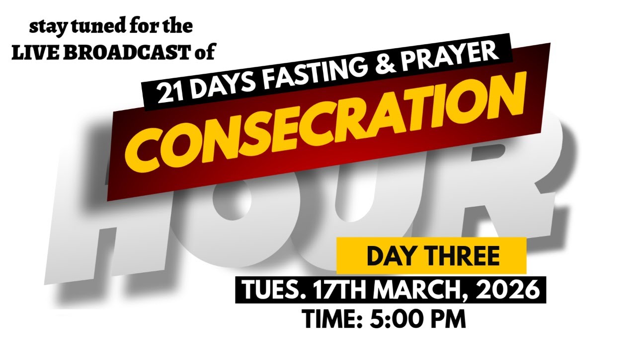 🔴CONSECRATION HOUR (DAY 3) | TUES. 17TH MARCH, 2026 II THE BRIDE ASSEMBLY