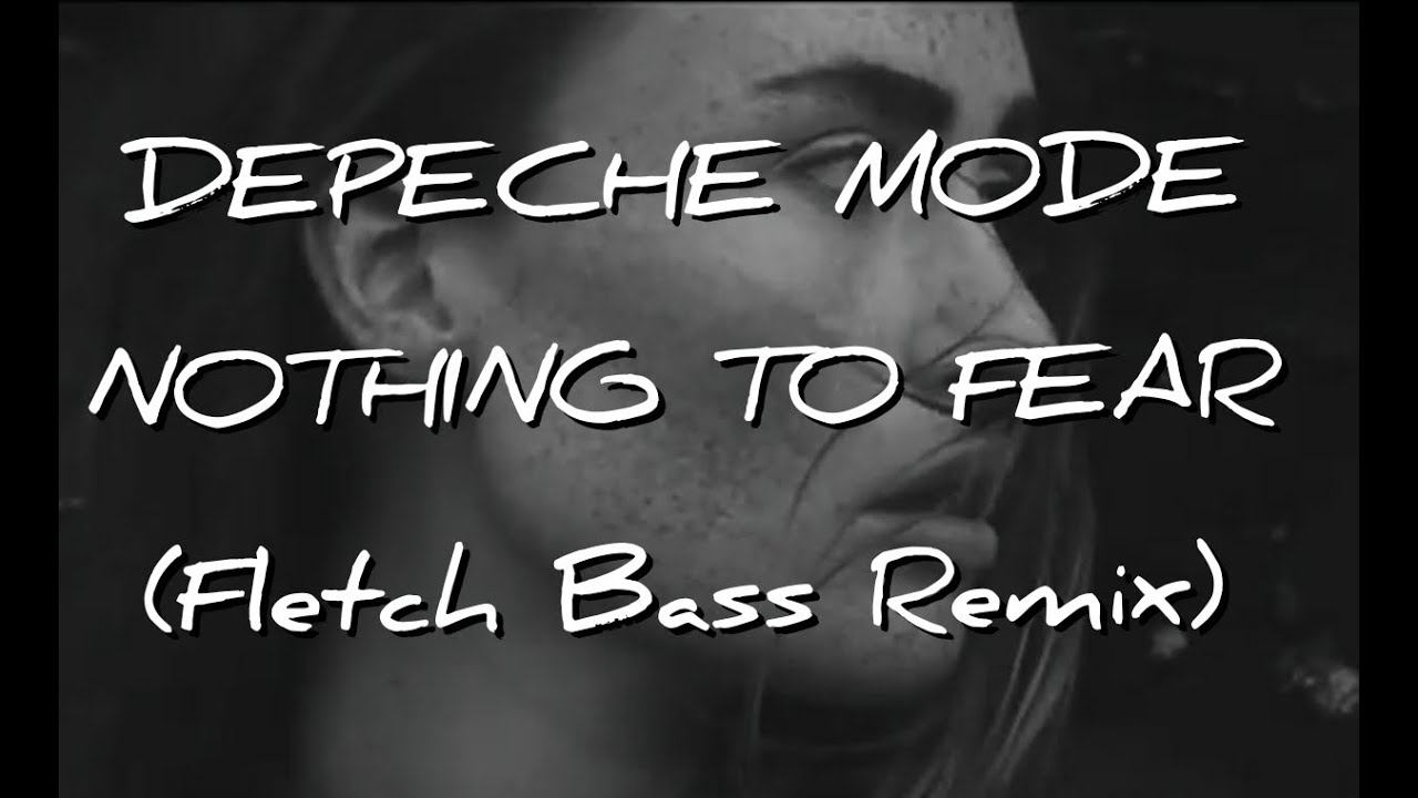 DEPECHE MODE - NOTHING TO FEAR (Fletch Bass Remix)