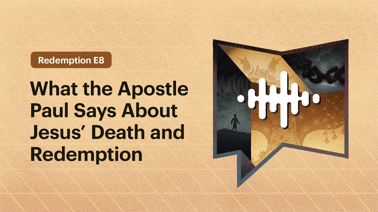 What the Apostle Paul Says About Jesus’ Death and Redemption