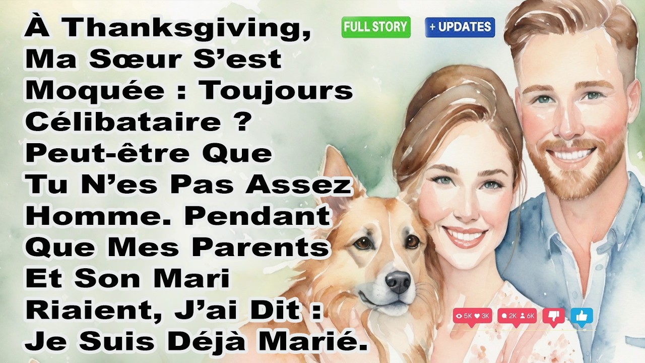À Thanksgiving, Ma Sœur S’est Moquée : Toujours Célibataire ? Peut-être Que Tu N’es Pas Assez Homme.