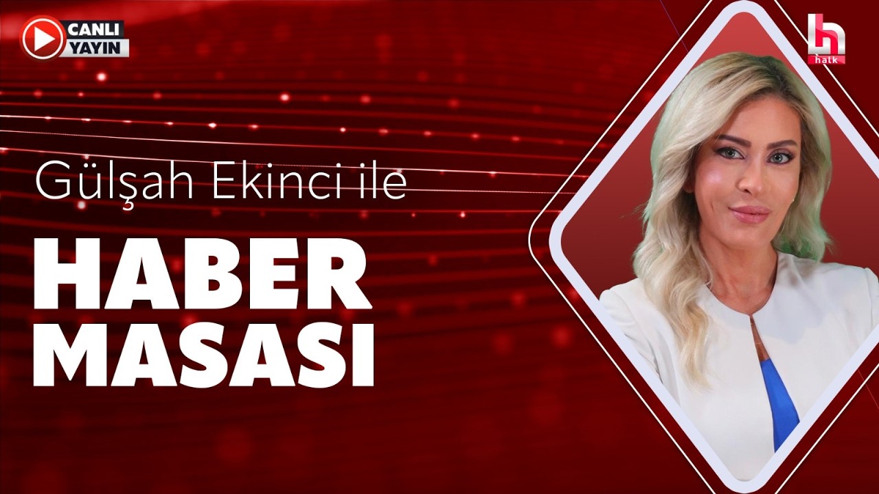 Gülşah Ekinci ile Haber Masası | Silivri'de Tarihi Gün! Ekrem İmamoğlu Hakim Karşısında!