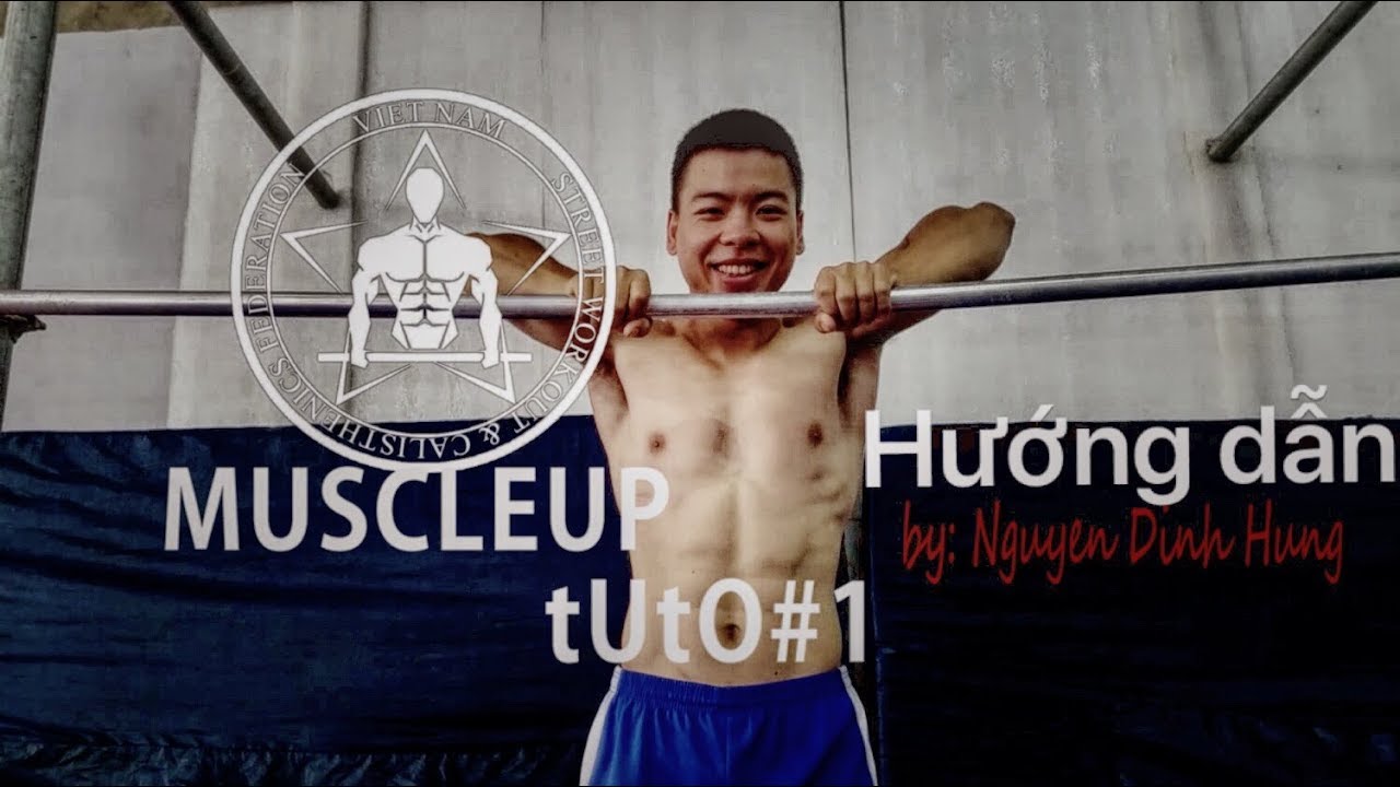 VNSwCF - Tập 27: Hướng dẫn MUSCLE UP cực kì đơn giản - How to do muscle up Street workout Việt Nam