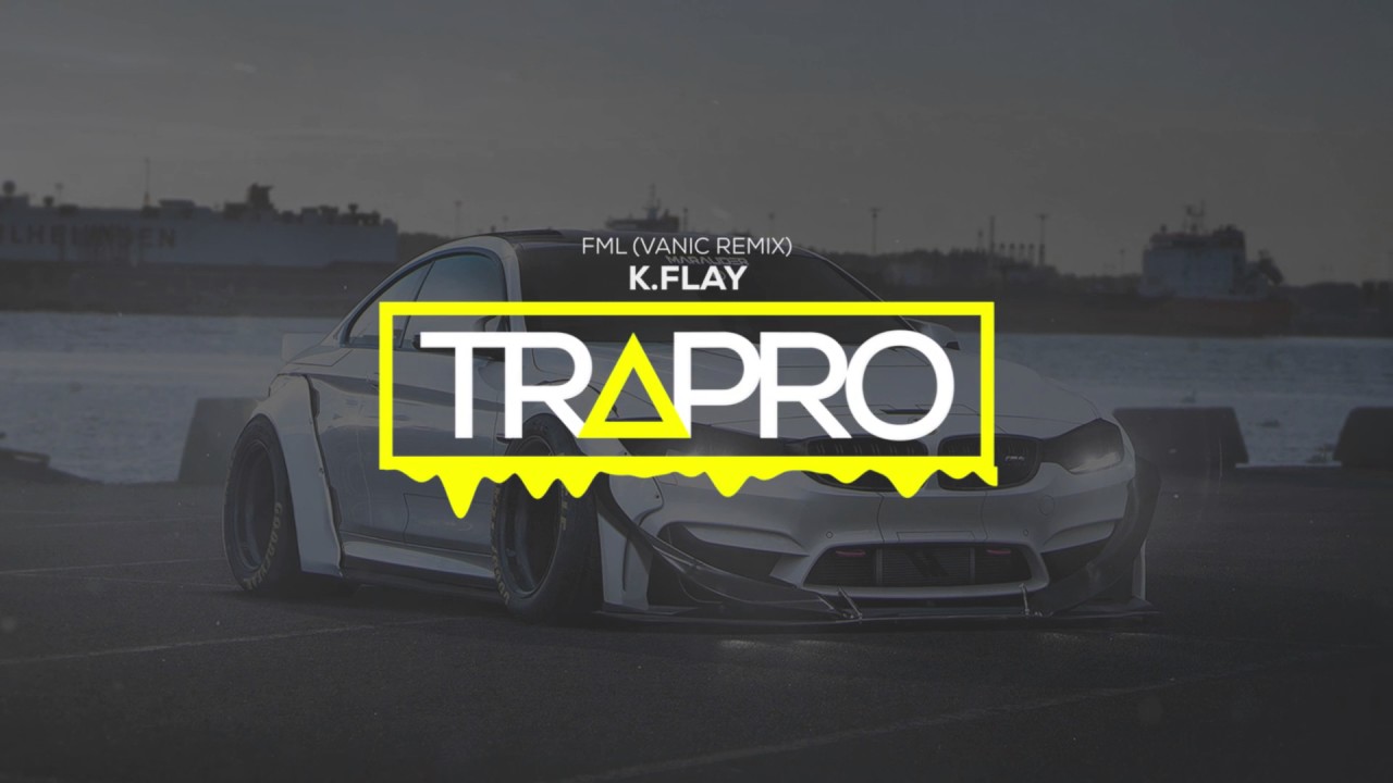 K.Flay - FML (Vanic Remix) | TRAPRO
