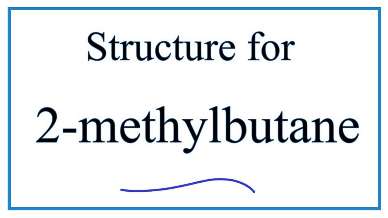 How to write the structure for 2-Methylbutane