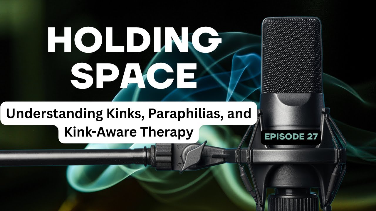 Understanding Kinks, Paraphilias, and Kink-Aware Therapy