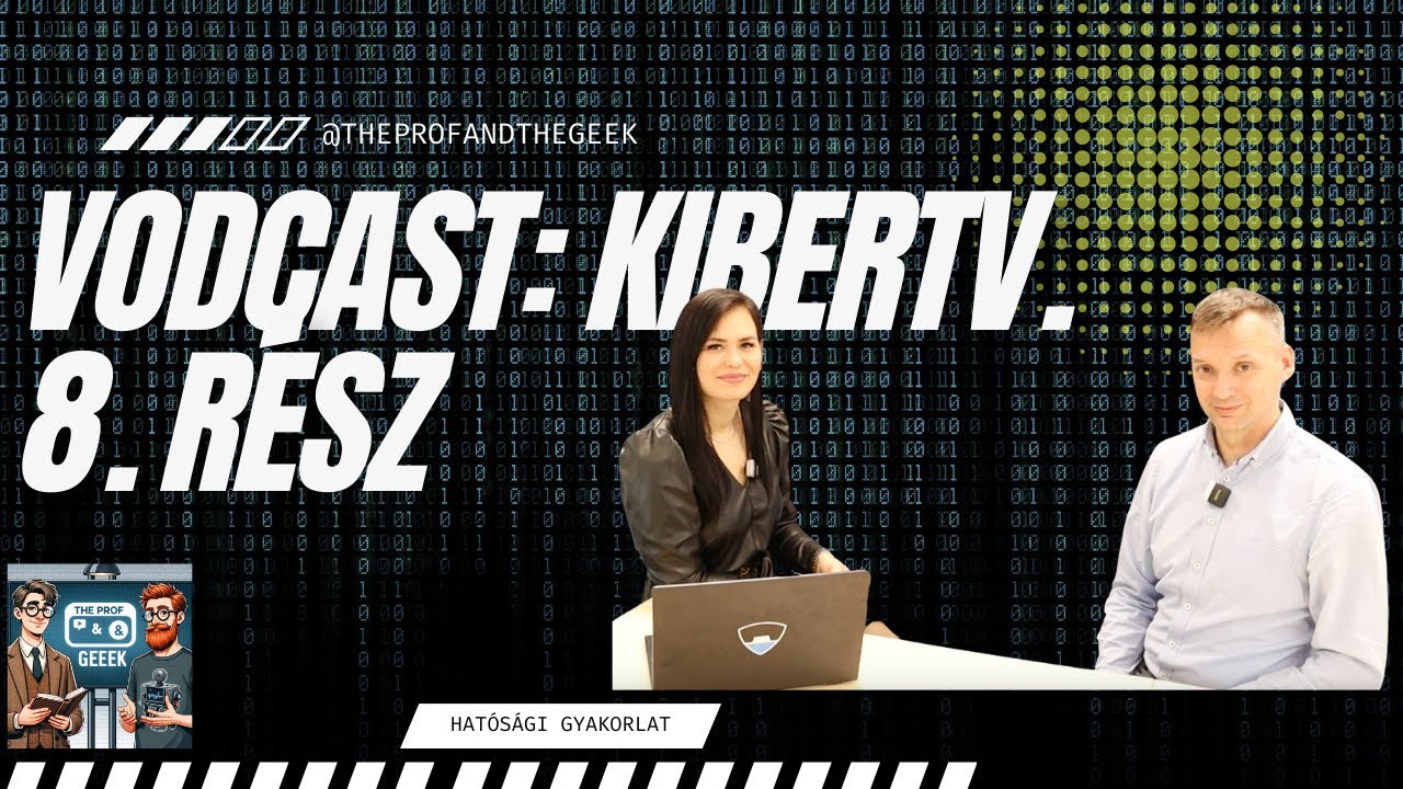 Kibertv. vodcast 8.: Hatósági gyakorlat