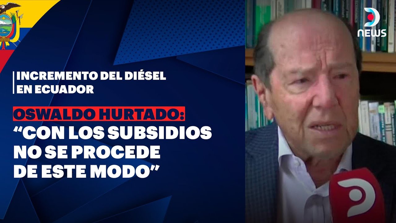 🇪🇨 Incremento del di&eacute;sel en Ecuador | Oswaldo Hurtado en DNews